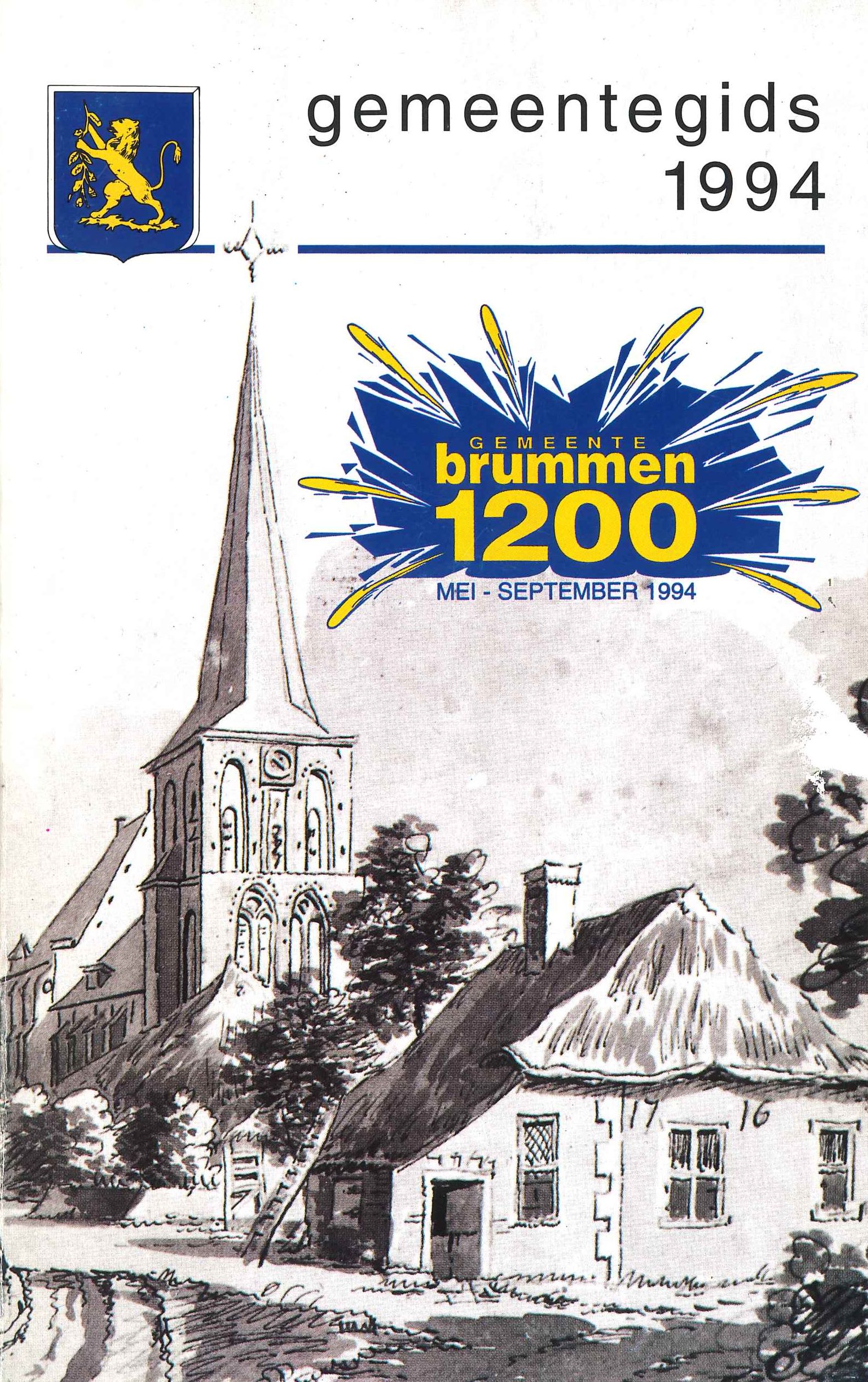 Voorkant gemeentegids. De oudste naamsvermelding van Brummen (“Brimnum”) werd gevonden in een oorkonde uit het jaar 794. In 1994 werd daarom het 1200-jarig bestaan van de gemeente gevierd.